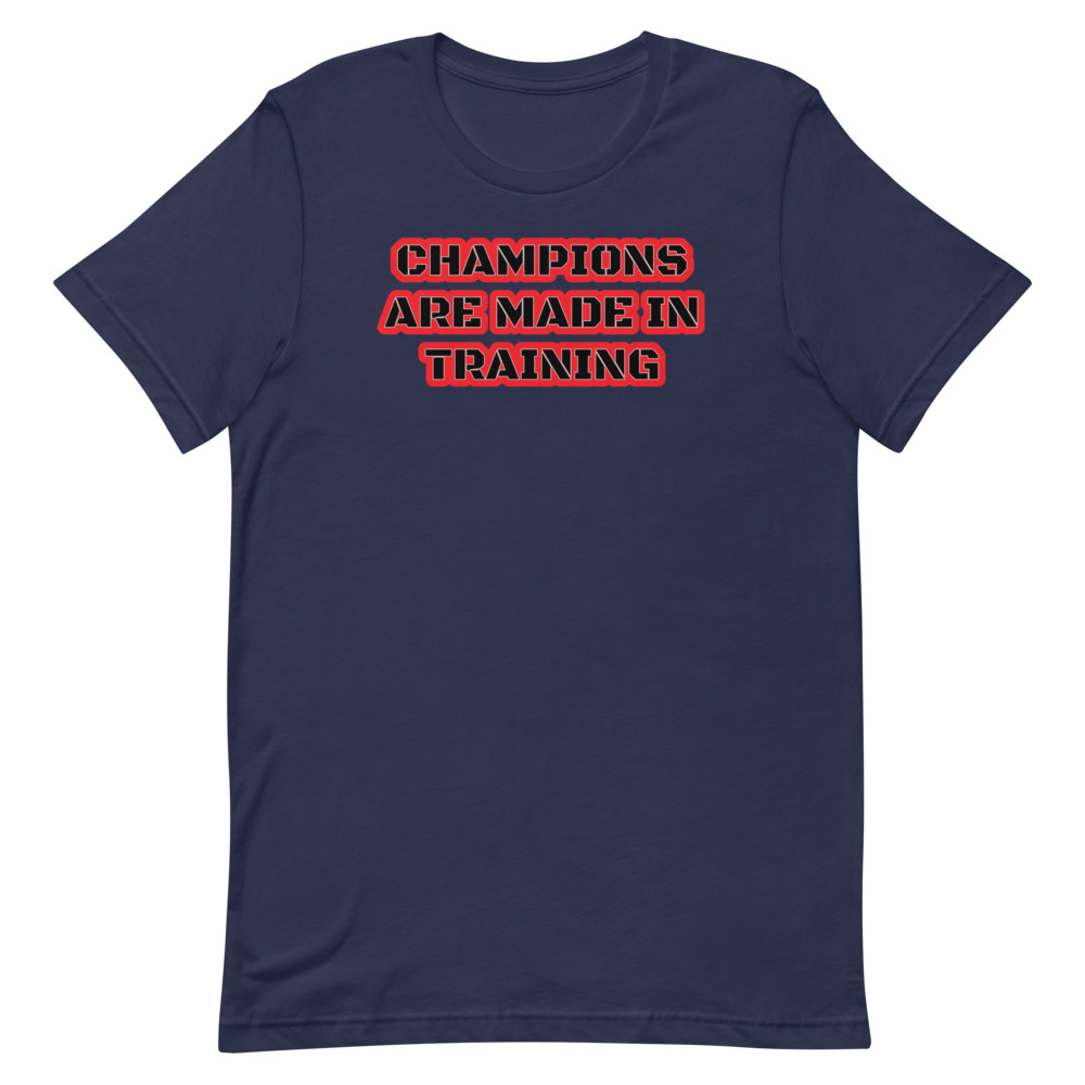 CHAMPIONS ARE MADE IN TRAINING Short-Sleeve Unisex T-Shirt - Image 2