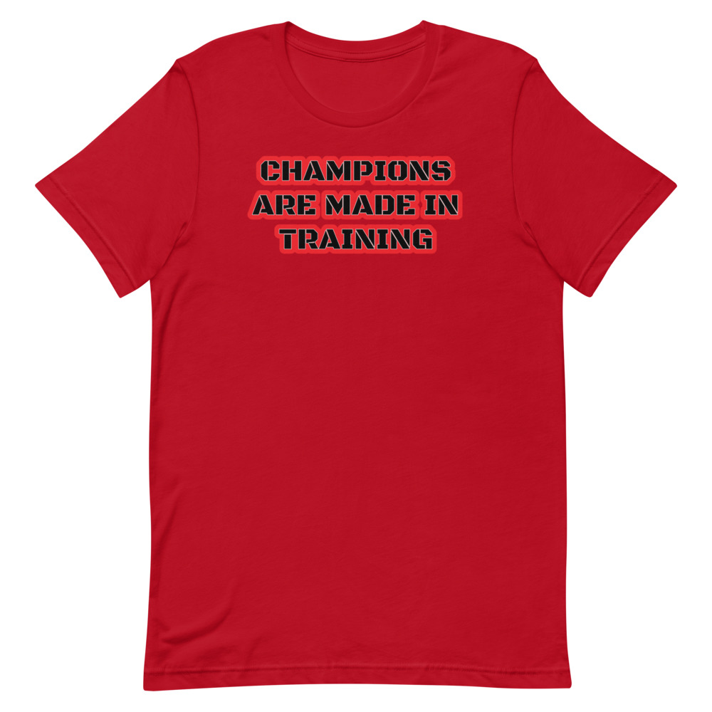 CHAMPIONS ARE MADE IN TRAINING Short-Sleeve Unisex T-Shirt - Image 4